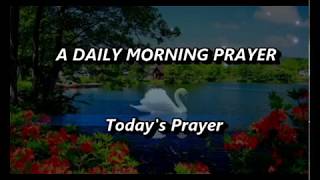 A Daily Morning PrayerMorning Prayer Starting Your Day With GodTodays PrayerThe Prayer For Today [upl. by Leidgam]