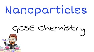 Nanoparticles Explained  Ultimate GCSE Chemistry Guide [upl. by Niajneb609]