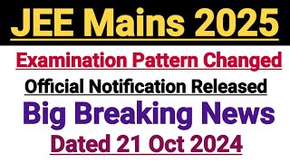 JEE Mains 2025  Examination Pattern Changed  Official Notification Released [upl. by Joab]