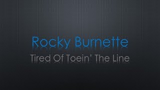 Rocky Burnette Tired Of Toein The Line Lyrics [upl. by Ahsiemac]