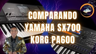 korg Pa600 VS Yamaha SX700  Gama y sus teclados [upl. by Ark]