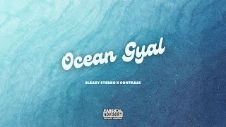 Sleazy Stereo x Contrass  Ocean Gyal Official Lyric Video [upl. by Ennairrac]