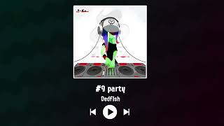 Dedf1sh  9 party [upl. by Gearard136]