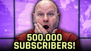 Weve Hit HALF A MILLION Subscribers [upl. by Nance2]