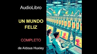 Audiolibro Un mundo feliz de Aldous Huxley [upl. by Wilton]