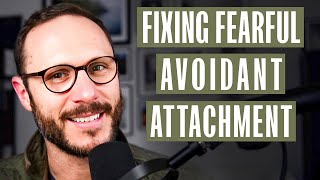 Fixing The Fearful Avoidant Attachment  A Mans Guide [upl. by Kcirtapnhoj296]