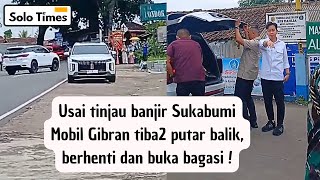 Mobil Gibran Tiba2 Putar Balik  Usai Tinjau Bencana Banjir di Sukabumi [upl. by Island]