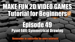 Make Fun 2D Video Games 49  Symmetrical Drawing [upl. by Akerehs]