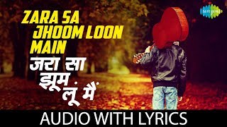 quotZara Sa Jhoom Loon Mainquot with Lyrics  Dilwale Dulhania Le Jayenge  Asha Bhosle  Abhijeet [upl. by Hoj]