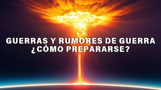 GUERRAS Y RUMORES DE GUERRA ¿CÓMO PREPARARSE [upl. by Asilrahc371]