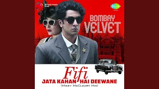 FIFI  JATA KAHAN HAI DEEWANE MIKEY MCCLEARY MIX [upl. by Isidor]