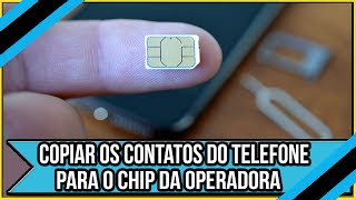 Como Copiar os Contatos do Telefone Para o Chip da Operadora [upl. by Sane]