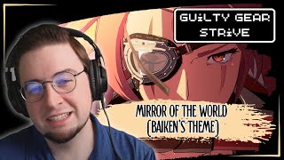 1st Time Reaction Guilty Gear Strive  Mirror of the World Baikens Theme [upl. by Cchaddie]