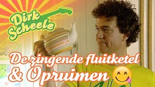 Dirk Scheele  De zingende fluitketel amp Opruimen  Huis tuin en keukenavonturen [upl. by Atalie]