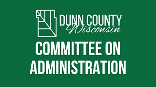 Dunn County Committee on Administration Meeting  09262024 [upl. by Drucilla37]