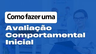 Avaliação Comportamental Inicial como fazêla  Prof Dra Carmen Bandini [upl. by Nuahsar]