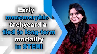 Early monomorphic ventricular tachycardia tied to long term mortality in STEMI [upl. by Noyr]