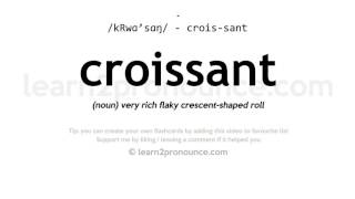 Pronunciation of Croissant  Definition of Croissant [upl. by Shugart]