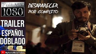 Desaparecer por Completo 2024 Trailer HD  Luis Javier M Henaine [upl. by Nolrac]