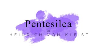 Pentesilea in 80 secondi  di Heinrich Von Kleist [upl. by Lambertson]