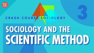 Sociology amp the Scientific Method Crash Course Sociology 3 [upl. by Nylrak]