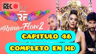 LA REYNA DEL FLOW 2 CAPITULO 46 COMPLETO SIN COMERCIALES EN HD [upl. by Downe]