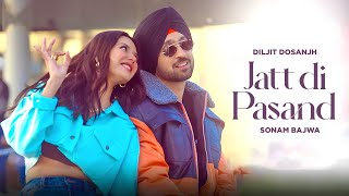 Jatt Di Pasand  Diljit Dosanjh HD Video  Sonam Bajwa  Monica Gill  Latest Punjabi Songs 2024 [upl. by Smitt]