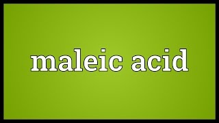 Maleic acid Meaning [upl. by Williamson]