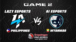 LAZY ESPORTS vs AI ESPORTS GAME 2 PHILIPPINES vs MYANMAR ESPORTS GAME 1  SNAPDRAGON PRO SERIES [upl. by Damian]