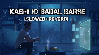 Kabhi jo Badal Barse Reverb  Arijit Singh  Jackpot  RiteshD Lofi [upl. by Hagai]