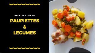 RECETTE COOKEO ⎨PAUPIETTES ET SES LEGUMES ⎬ [upl. by Tildie]