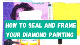 A helpful guide to diamond painting sealing and framing  How to seal your diamond art [upl. by Altheta867]