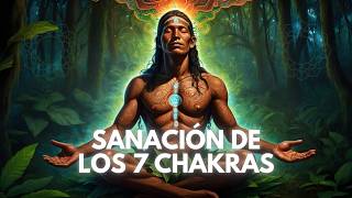 Música Chamánica para Sanar Desbloquear y Equilibrar los 7 Chakras y Limpiar el Aura [upl. by Hoxie]