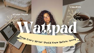 THINGS EVERY WRITER NEED TO KNOW BEFORE JOINING WATTPAD [upl. by Rebecca]