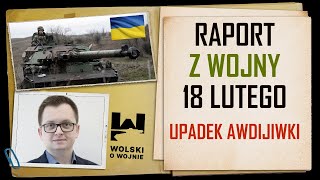 UKRAINA RAPORT z WALK 18 LUTY 2024 UPADEK AWDIJIWKI [upl. by Lenaj896]