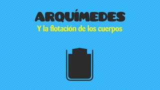 Física Arquímedes y la flotación de los cuerpos [upl. by Adolf]