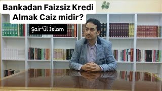 Bankadan Faizsiz Kredi Almak Caiz midirŞairül İslam Yunus Kokan [upl. by Araik]