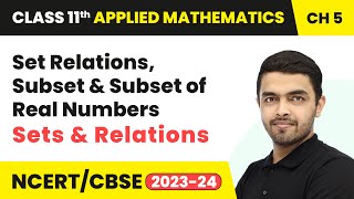 Set Relations Subset amp Subset of Real Numbers  Sets amp Relations  Class 11 Applied Maths Chapter 5 [upl. by Ennirak607]