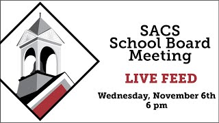 SACS Board Meeting Live Feed  November 6th 2024 beginning at 6 pm [upl. by Enorel697]