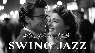 Rainy Parisian Nights 🌧️ 1930s1940s Swing Jazz for Romantic Moments  Perfect Jazz Love Playlist [upl. by Still]