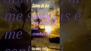 Salmo do dia SENHOR tu me sondas e me conheces [upl. by Nordek]