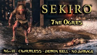 SEKIRO  THE OGRES  NG10  CHARMLESS  DEMON BELL  NO DAMAGE [upl. by Koressa297]