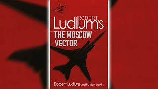 The Moscow Vector by Robert Ludlum CovertOne 6  Audiobooks Full Length [upl. by Nrojb]