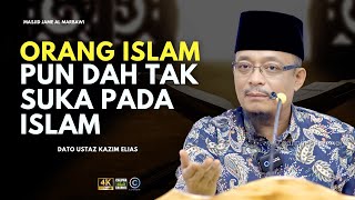 DATO USTAZ KAZIM ELIAS  MASALAH SEKARANG ORANG ISLAM DAH TAK SUKA JADI ORANG ISLAM [upl. by Crescint]