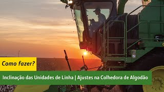 Inclinação das Unidades de Linha p Colhedora de Algodão [upl. by Loeb605]