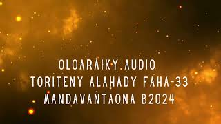 OLOARAIKY Audio  TORITENY ALAHADY FAHA33 MANDAVANTAONA B2024 [upl. by Nettle]