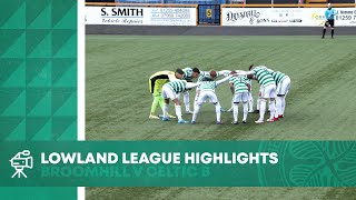 HIGHLIGHTS Broomhill 03 Celtic B  Young Hoops end Lowland League campaign with a win [upl. by Olnton664]