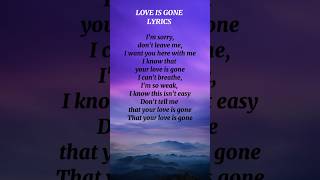 Love is gone 💔 lyrics [upl. by Farhi]