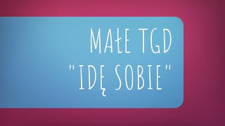 Małe TGD  Idę sobie [upl. by Bandler478]