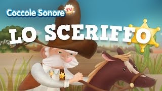 Lo Sceriffo  Canzoni per bambini di Coccole Sonore [upl. by Chiquita]